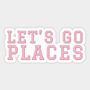 Lets Go places Sticker